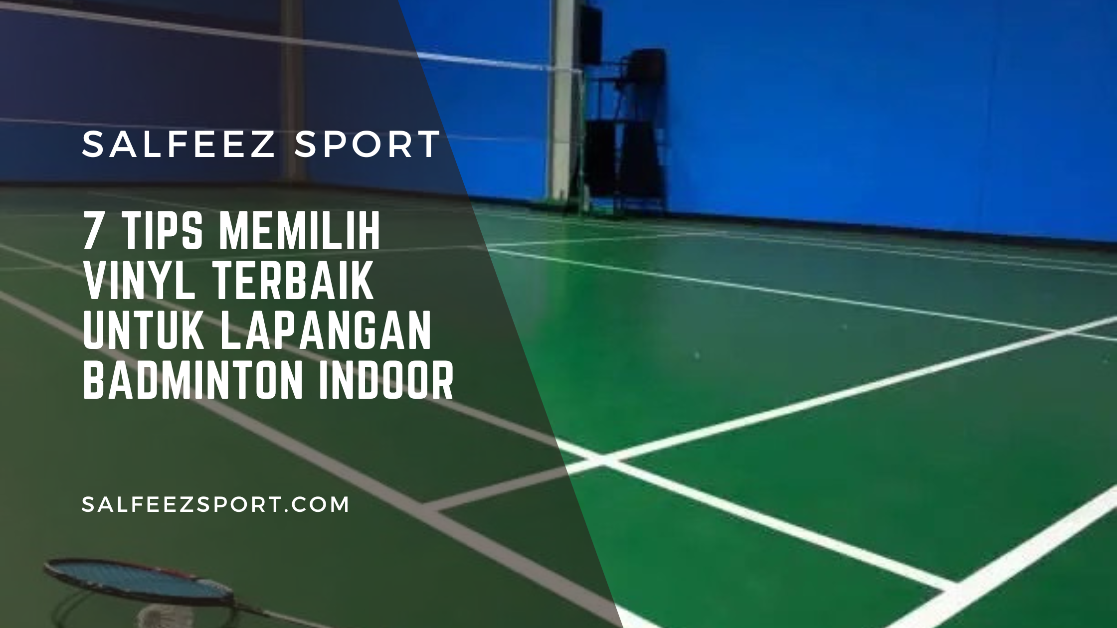 7 Tips Memilih Vinyl Terbaik untuk Lapangan Badminton Indoor