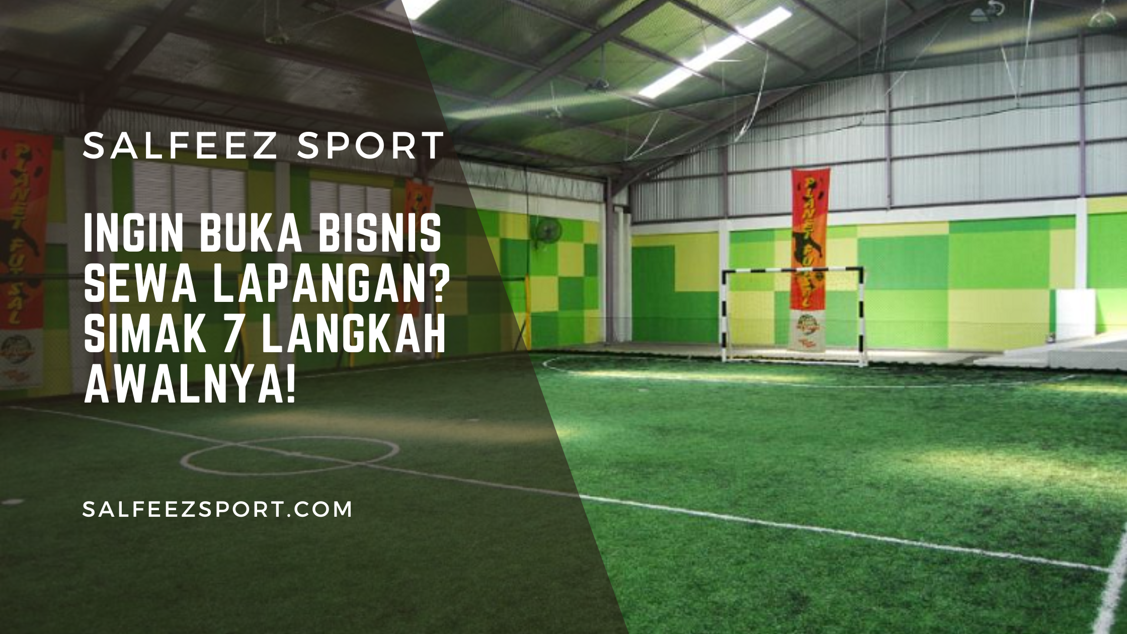 Ingin Buka Bisnis Sewa Lapangan? Simak 7 Langkah Awalnya!
