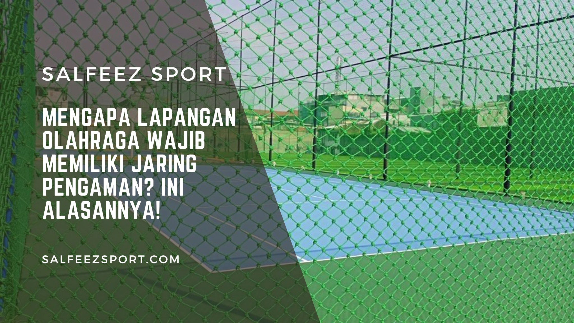Mengapa Lapangan Olahraga Wajib Memiliki Jaring Pengaman? Ini Alasannya!