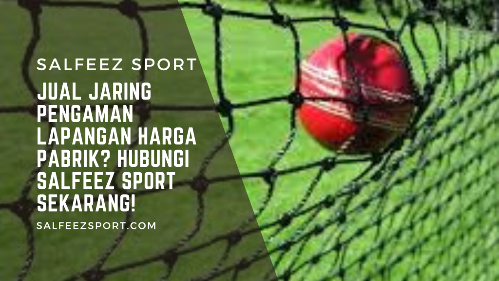 Jual Jaring Pengaman Lapangan Harga Pabrik_ Hubungi Salfeez Sport Sekarang!