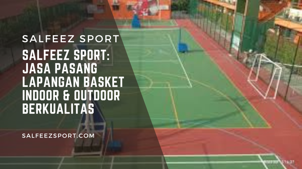 Salfeez Sport_ Jasa Pasang Lapangan Basket Indoor & Outdoor Berkualitas